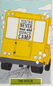 Youre Never Too Old For Space Camp Anselm Tom