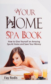 Your Home Spabook How To Give Yourself An Amazing Spa At Home And Save Your Money Rodis