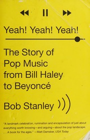 Yeah Yeah Yeah The Story Of Pop Music From Bill Haley To Beyonce Stanley