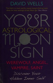 Your Astrological Moon Sign Werewolf Angel Vampire Saint Discover Your Hidden Inner Self Wells