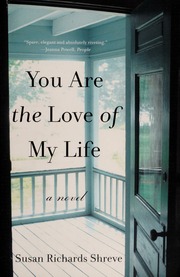 You Are The Love Of My Life A Novel Shreve Susan Richards