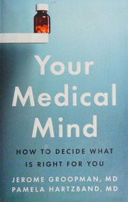 Your Medical Mind How To Decide What Is Right For You Groopman