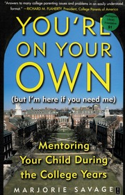 Youre On Your Own But Im Here If You Need Me Mentoring Your Child During The College Years Savage