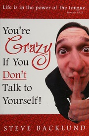 Youre Crazy If You Dont Talk To Yourself Backlund Steve Author