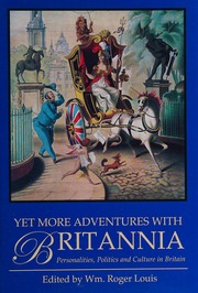 Yet More Adventures With Britannia Personalities Politics And Culture In Britain Louis