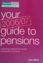 Your Guide To Pensions 20062007 Planning Ahead To Boost Retirement Income Ward