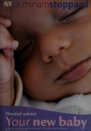 Your New Baby A Practical Guide To Your Babys First Six Months Stoppard