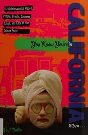 You Know Youre In California When 101 Quintessential Places People Events Customs Lingo And Eats Of The Golden State Rubin