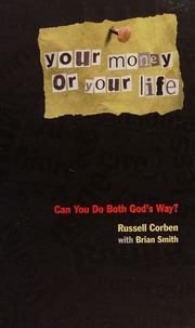 Your Money Or Your Life Can You Do Both Gods Way Corben Russell