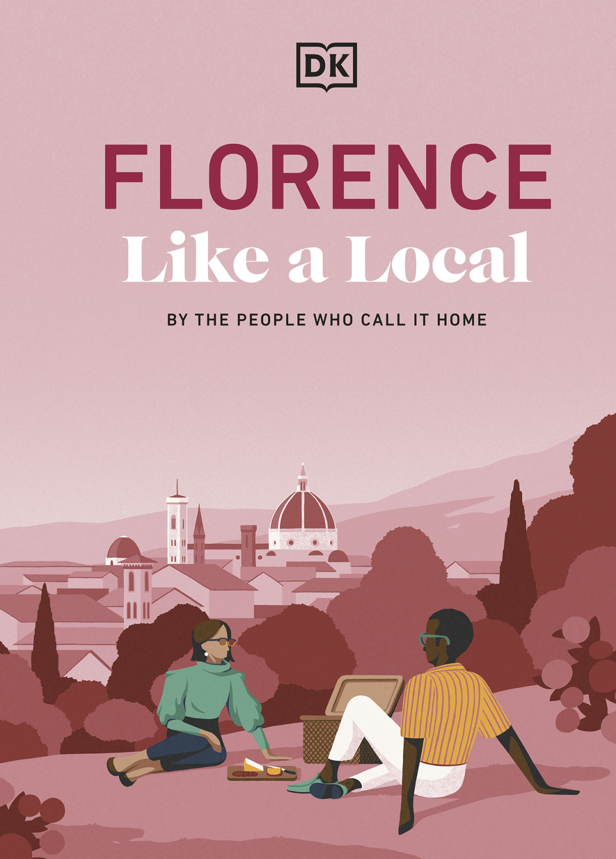 Florence Like A Local Dk Travel
