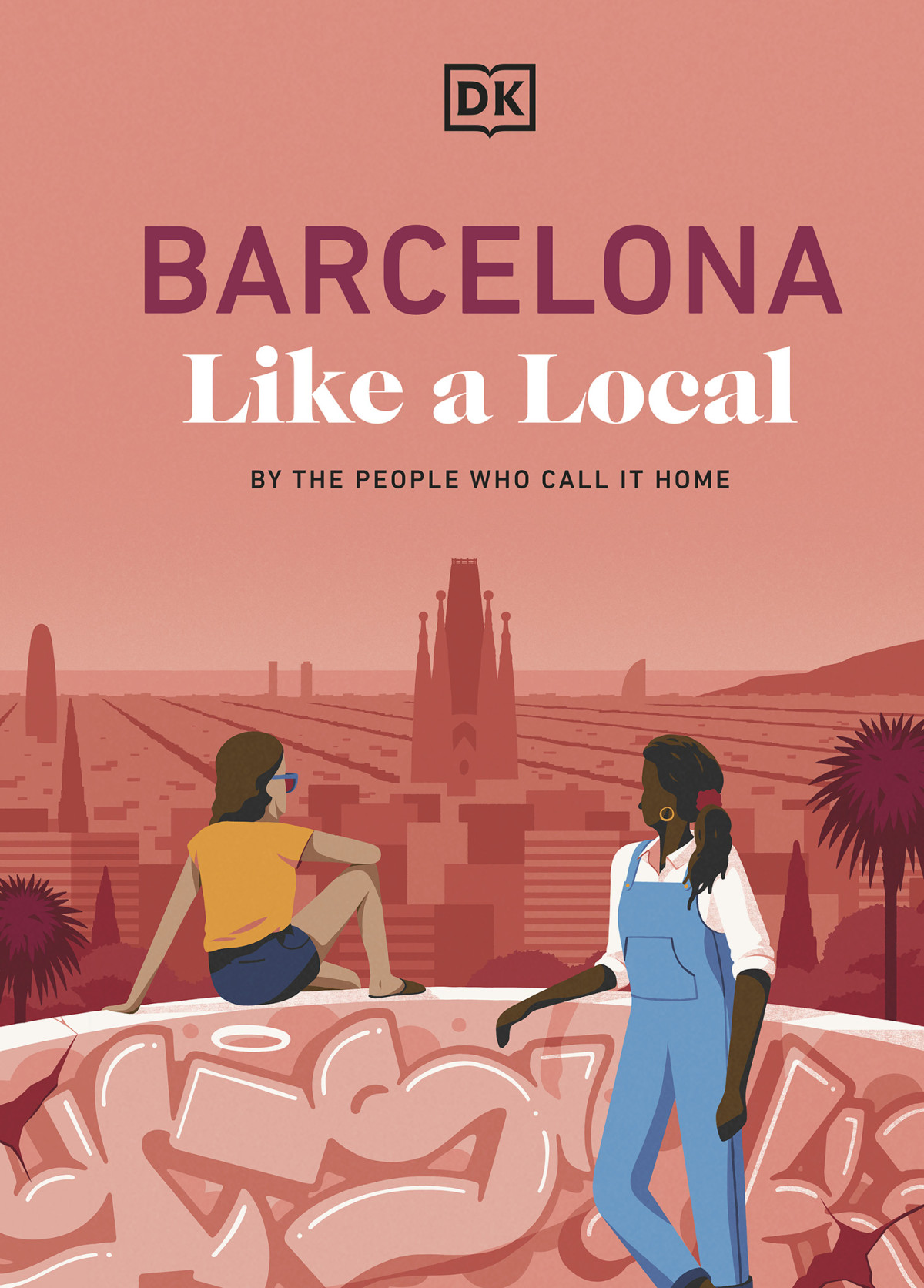 Barcelona Like A Local Dk Travel
