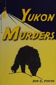 Yukon Murders Porter Don G