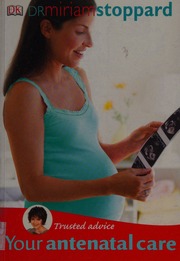 Your Antenatal Care A Comprehensive Guide To Routine Health Checks And Medical Care Through Pregnancy Stoppard