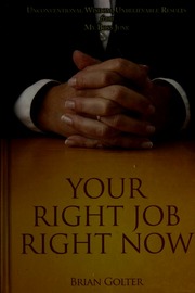 Your Right Job Right Now Unconventional Wisdom Unbelievable Results From My Boss June Golter