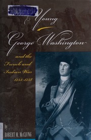 Young George Washington And The French And Indian War 17531758 Mcclung