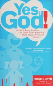 Yes God What Ordinary Families Can Learn About Parenting From Todays Vocation Stories Lloyd