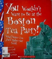 You Wouldnt Want To Be At The Boston Tea Party Wharf Water Tea Youd Rather Not Drink Cook
