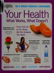 Your Health What Works What Doesnt From Fish Oil To Flu Shots Get The Answers You Need Readers Digest Association