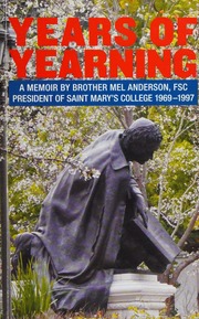 Years Of Yearning Memoir Of Brother Mel Anderson Fsc President 19691997 Anderson