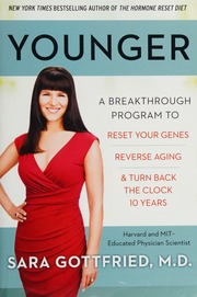 Younger A Breakthrough Program To Reset Your Genes Reverse Aging And Turning Back The Clock 10 Years Gottfried