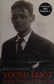 Young Eliot From St Louis To The Waste Land Crawford Robert