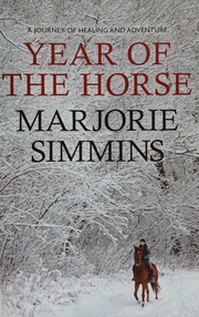 Year Of The Horse A Journey Of Healing And Adventure Simmins