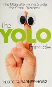 The Yolo Principle The Ultimate Hiring Guide For Small Business Barneshogg