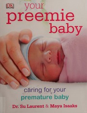 Your Preemie Baby Caring For Your Premature Baby Laurent Su