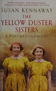 The Yellow Duster Sisters A Wartime Childhood Kennaway Susan