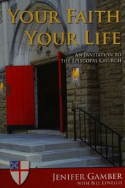 Your Faith Your Life An Invitation To The Episcopal Church Gamber