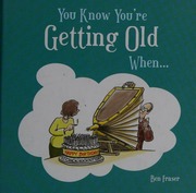 You Know Youre Getting Old When Fraser Ben