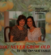 You Never Grow Old At The Dinner Table Recipes And Family Stories Pollo