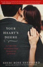 Your Hearts Desire 14 Truths That Will Forever Change The Way You Love And Are Loved Shepherd