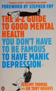 You Dont Have To Be Famous To Have Manic Depression The Az Guide To Good Mental Health Thomas