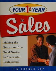Your First Year In Sales Making The Transition From Total Novice To Successful Professional Connor