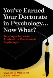 Youve Earned Your Doctorate In Psychology Now What Securing A Job As An Academic Or Professional Psychologist Morgan