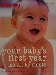 Your Babys First Year Monthbymonth What To Expect And How To Care For Your Baby Unknown