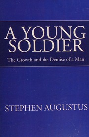 A Young Soldier The Growth And The Demise Of A Man Augustus