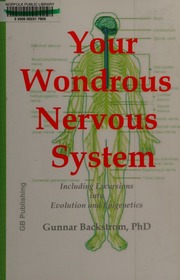 Your Wondrous Nervous System Including Excursions Into Evolution And Epigenetics Backstrom
