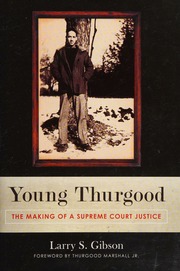 Young Thurgood The Making Of A Supreme Court Justice Gibson