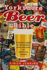Yorkshire Bible A Drinkers Guide To The Brewers Beers And Pubs Of Gods Own County Jenkins