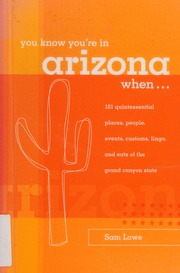 You Know Youre In Arizona When 101 Quintessential Places People Events Customs Lingo And Eats Of The Grand Canyon State Lowe