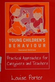 Young Childrens Behaviour Practical Approaches For Caregivers And Teachers Porter