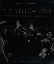 The Yellow Star The Persecution Of The Jews In Europe 19331945 Schoenberner