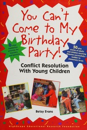 You Cant Come To My Birthday Party Conflict Resolution With Young Children Evans