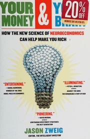 Your Money And Your Brain How The New Science Of Neuroeconomics Can Help Make You Rich Zweig