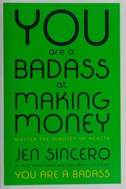 You Are A Badass At Making Money Master The Mindset Of Wealth Sincero