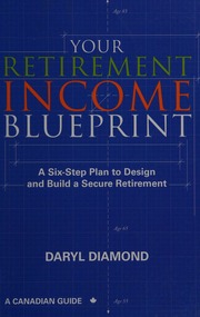 Your Retirement Income Blueprint A Sixstep Plan To Design And Build A Secure Retirement Diamond