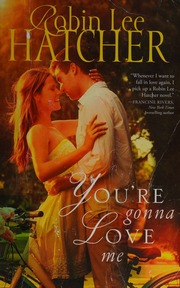 Youre Gonna Love Me Hatcher Robin Lee Author