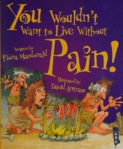 You Wouldnt Want To Live Without Pain Macdonald Fiona 1958 Author